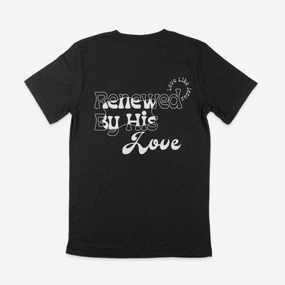 Renewed By His Love 2.0 T-Shirt