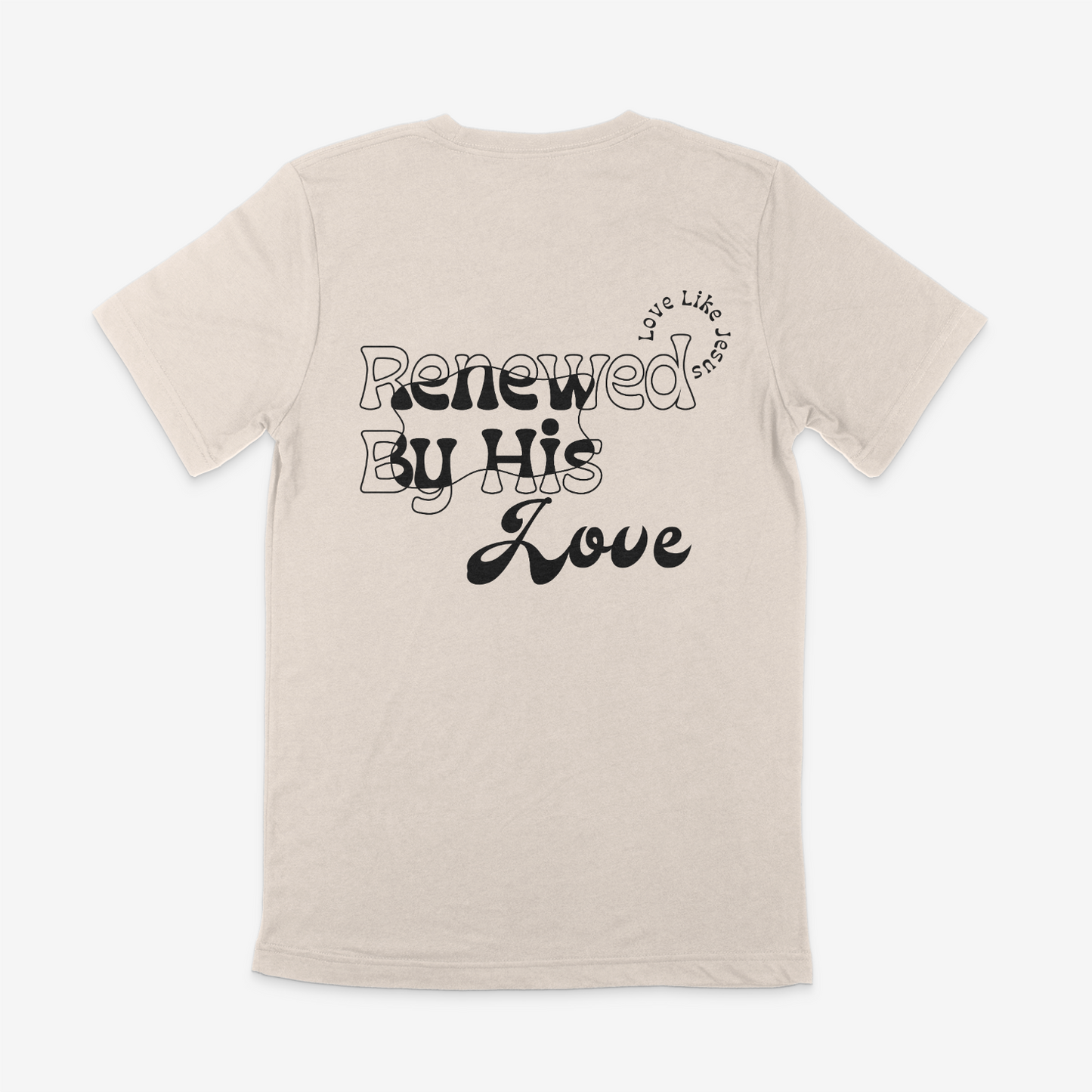 Renewed By His Love 2.0 T-Shirt